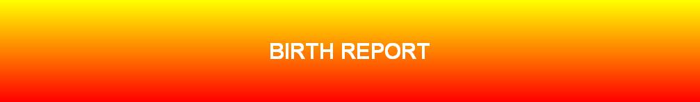 BIRTH REPORT